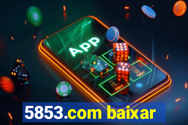 5853.com baixar